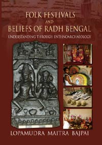 Folk Festivals and Beliefs of Radh Bengal: Understanding Through Ethnoarchae...  by Bajpai, Lopamudra Maitra ISBN 9788174792426 Hardbound