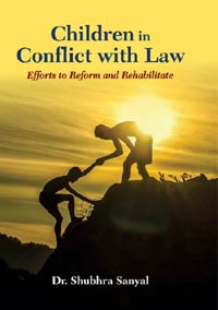 Children in Conflict with Law: Efforts to Reform and Rehabilitate by Sanyal, Shubhra ISBN 9788174792433 Hardbound