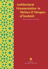 Architectural Ornamentation in Shrines and Mosques of Kashmir by Bukhari, Qamoos (ed) ISBN 9788194969105 Hardbound