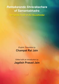Ratnakaranda Shravakachara of Samantabhadra: The Spiritual Life of the House...  by Jagdish Prasad Jain (ed); ...  ISBN 9788195549382 Hardbound