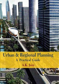 Urban and Regional Planning: A Practical Guide by Jain, A K ISBN 9788195551910 Hardbound