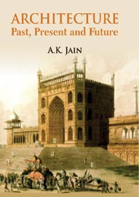 Architecture: Past, Present and Future by Jain, A K ISBN 9788195551927 Hardbound