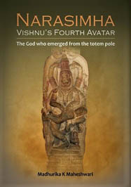 Narasimha Vishnu's Fourth Avatar: The God Who Emerged from the Totem Pole by Madhurika K Maheshwari ISBN 9789392280030 Hardbound