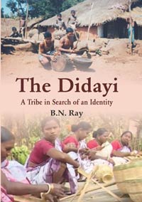 Didayi: A Tribe in Search of an Identity by B N Ray ISBN 9789386463449 Hardback