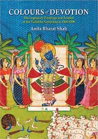 Colours of Devotion: The Legendary Paintings and Textiles of the Vallabha Sa...  by Anita Bharat Shah ISBN 9789391125899 Hardbound